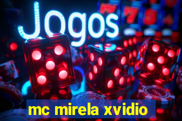 mc mirela xvidio